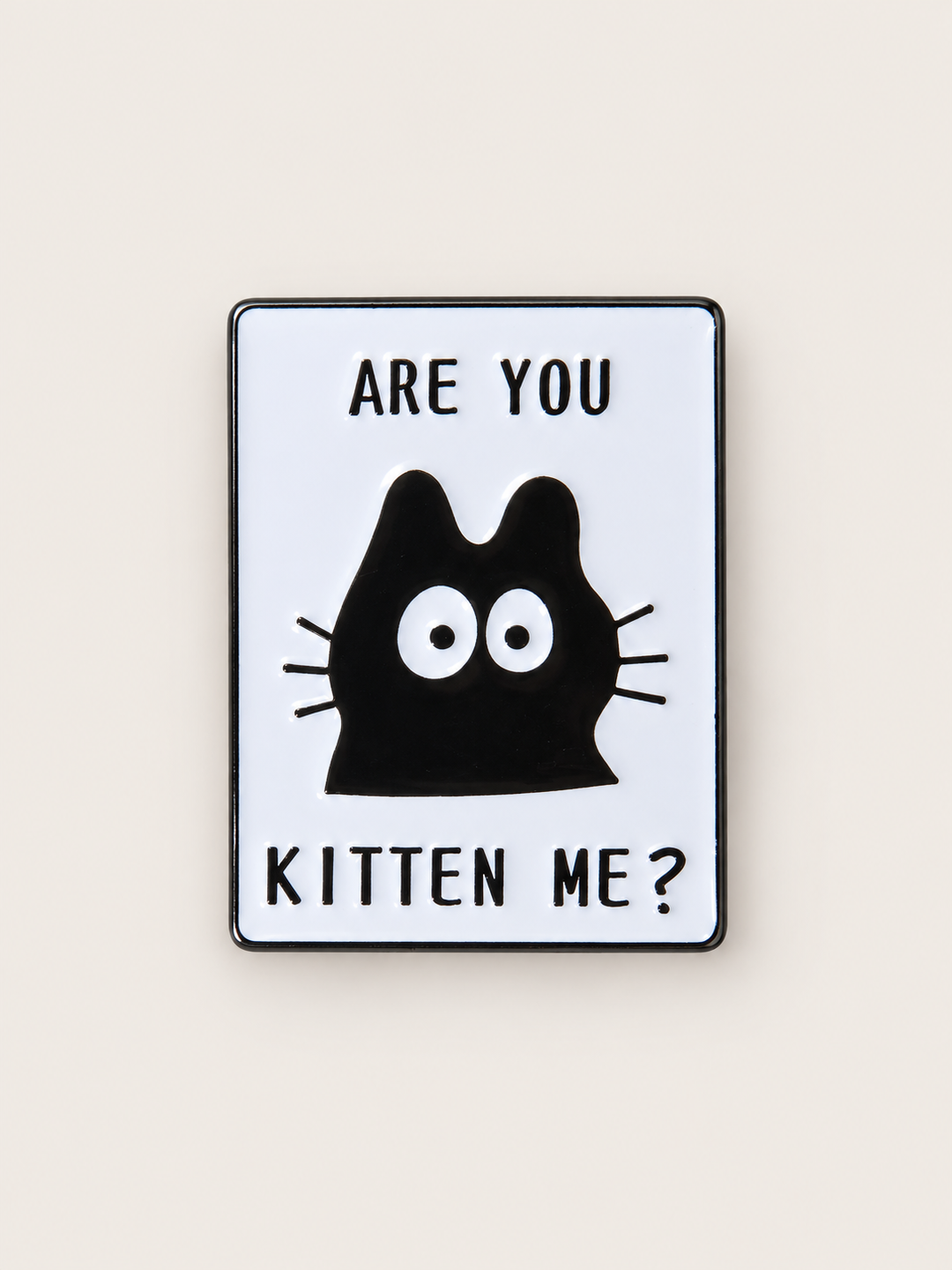 Are You Kitten Me Pin shown on a warm neutral background