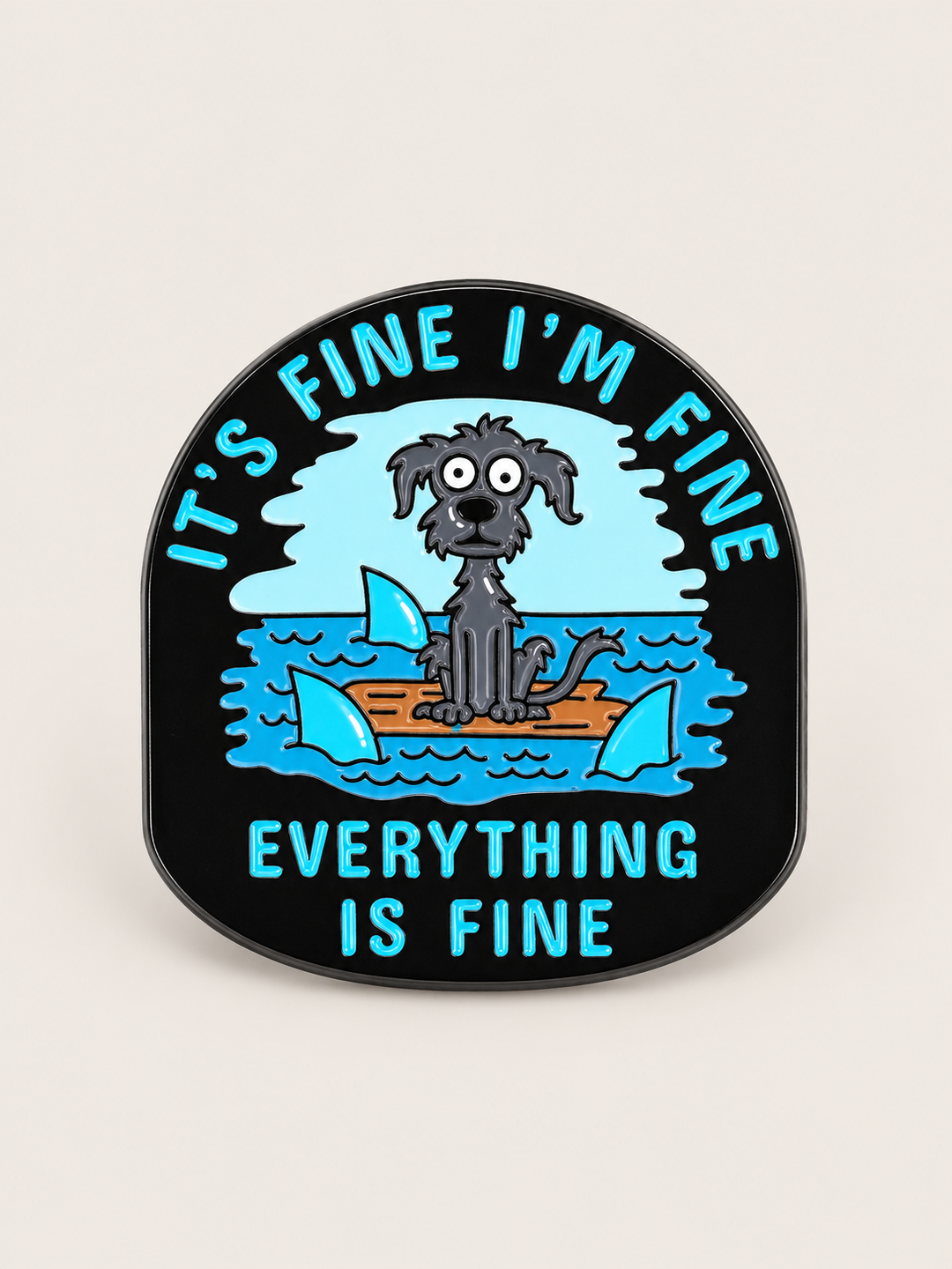 Everything Is Fine Dog Pin shown on a warm neutral background
