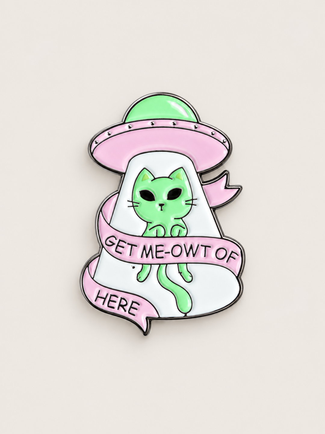 Get Me-Owt of Here Alien Cat Pin shown on a warm neutral background