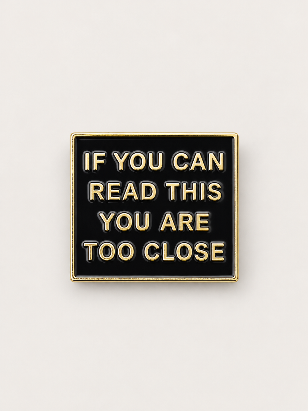 If You Can Read This Too Close Pin shown on a warm neutral background