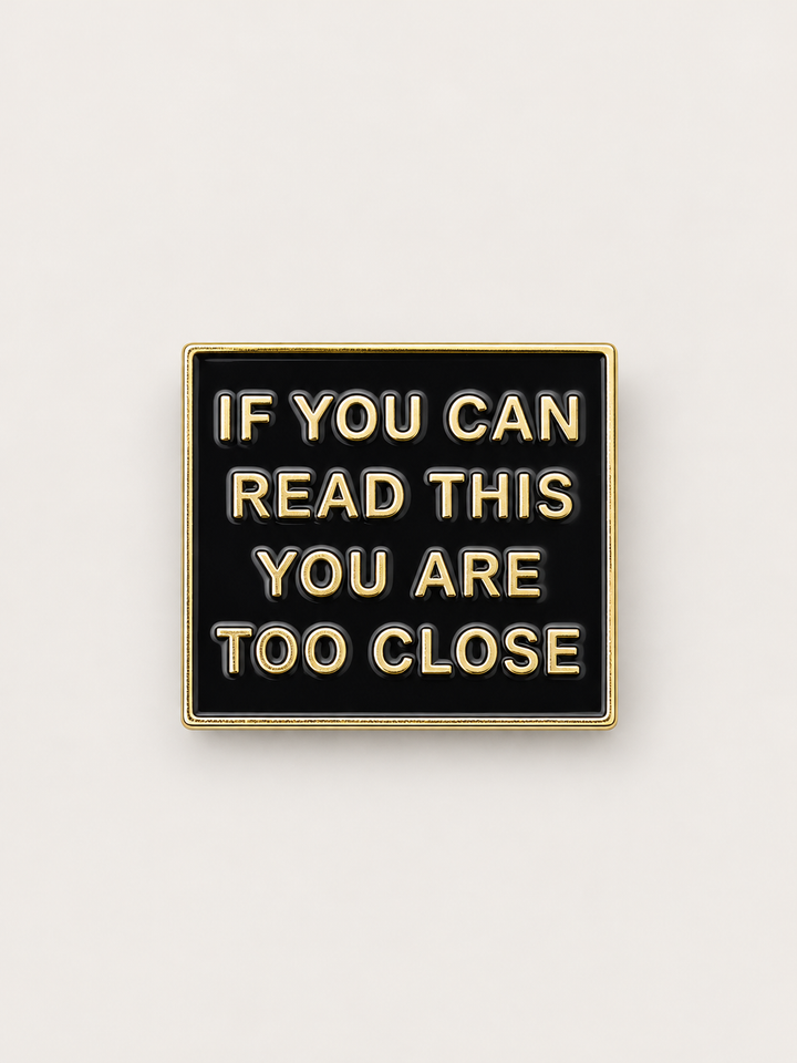 If You Can Read This Too Close Pin shown on a warm neutral background