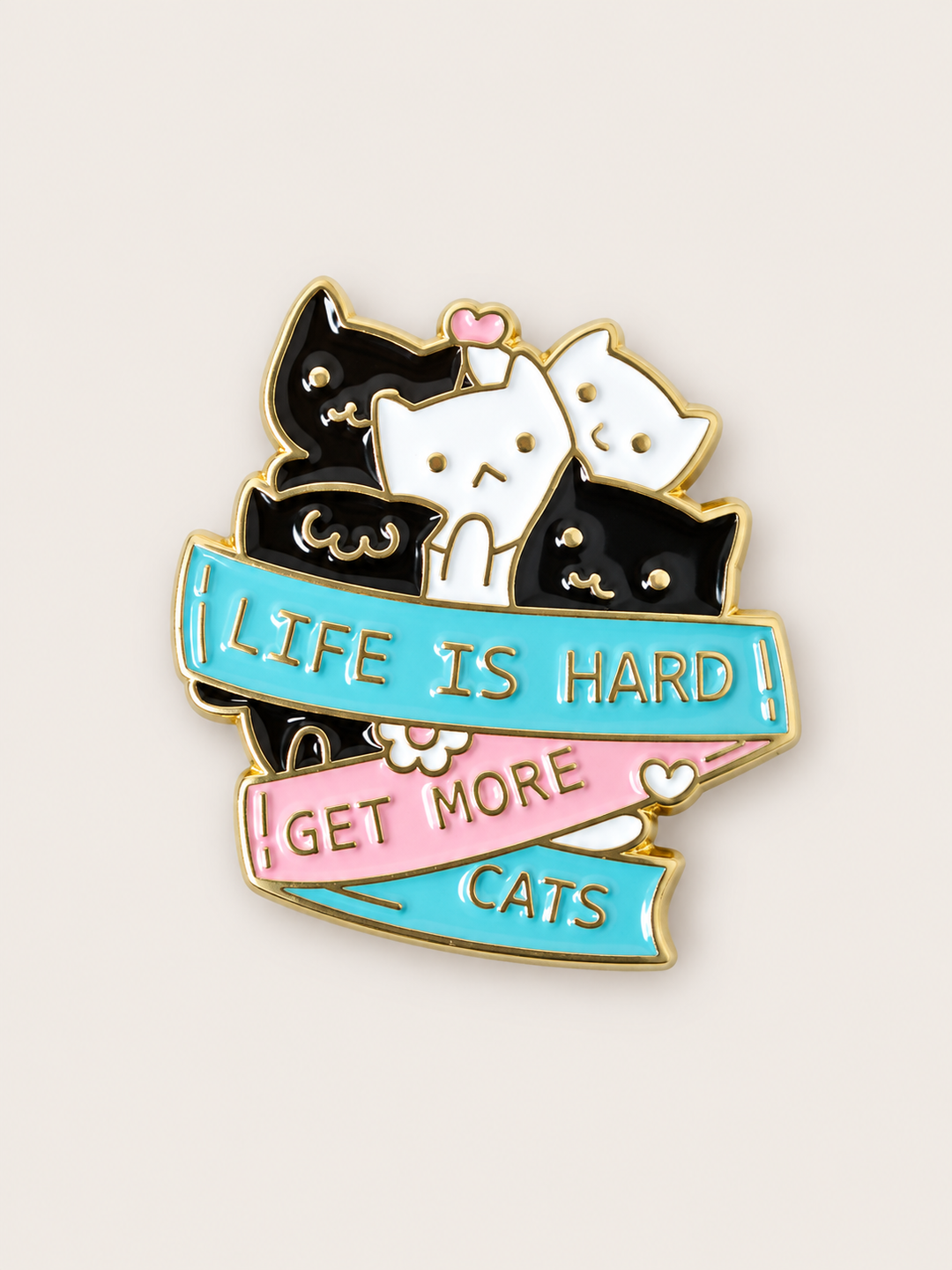 Life Is Hard Get More Cats Pin shown on a warm neutral background