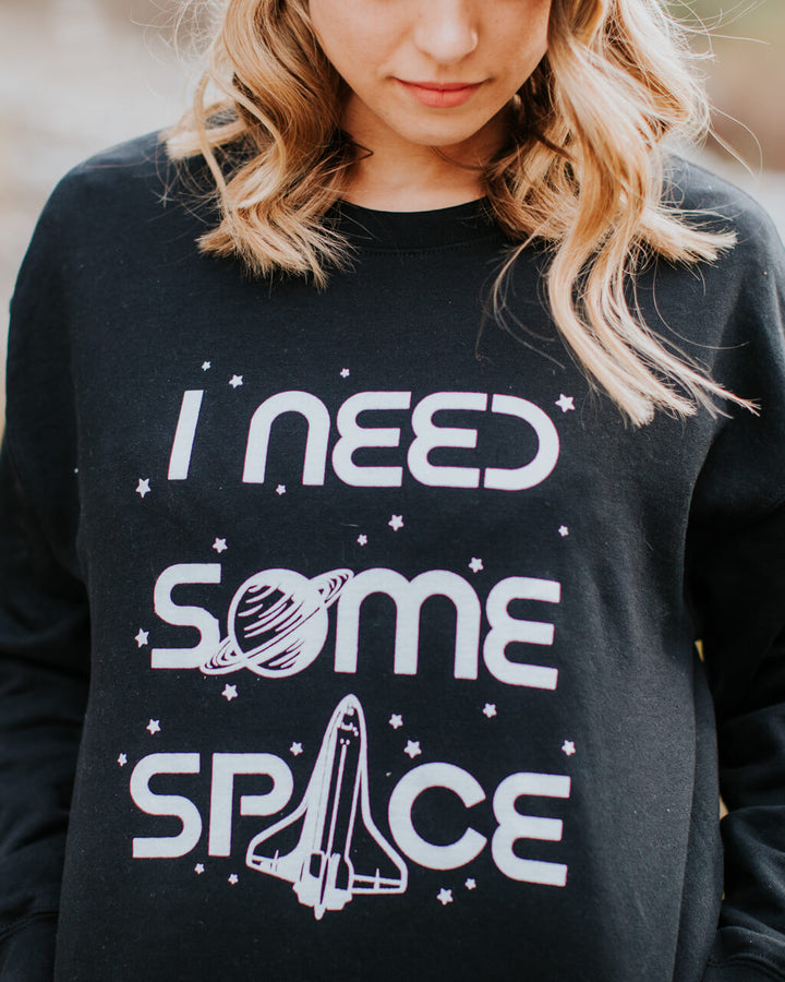 I Need Some Space Sweatshirt