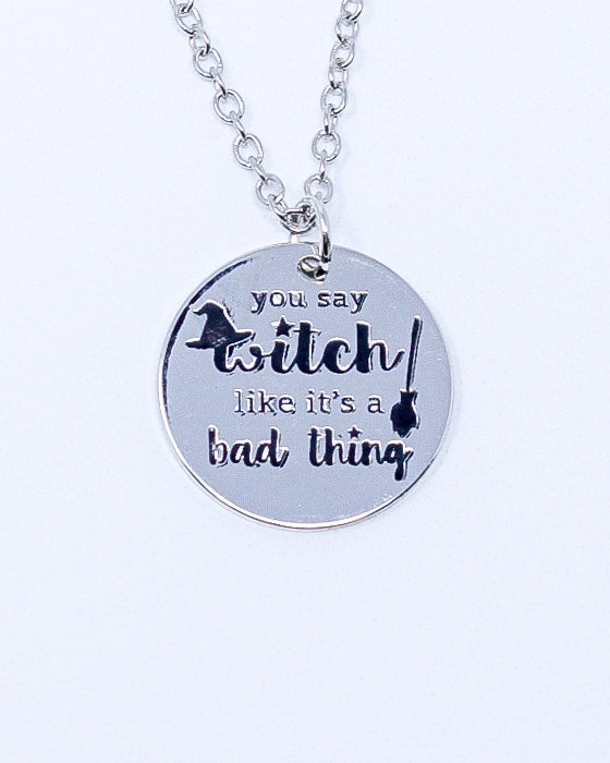 Sayings Necklace - You Say Witch